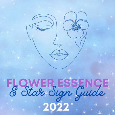 Flower Essence and Star Sign Guide for 2022