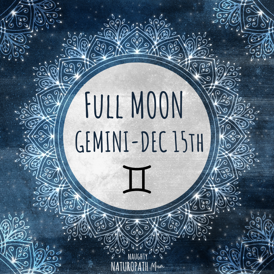 Full Moon in Gemini - December 15th – Naughty Naturopath Mum