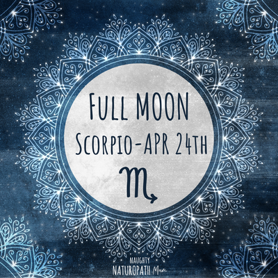Full Moon in Scorpio - April 24th