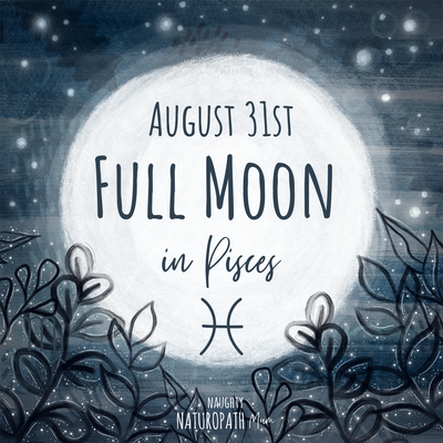 Full Moon in Pisces - August 31st