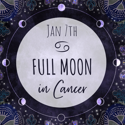 Full Moon in Cancer - January 7th