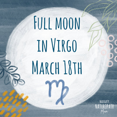 Full Moon in Virgo - March 18th