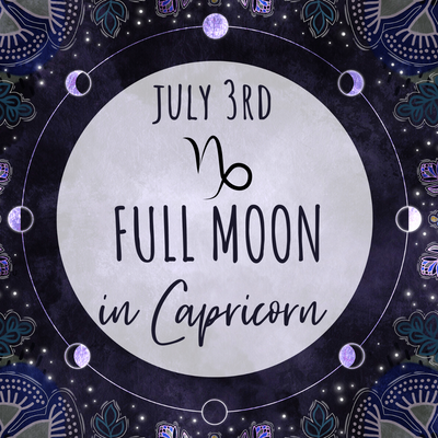 Full Moon in Capricorn - July 3rd