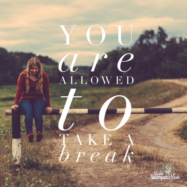 You Are Allowed To Take a Break