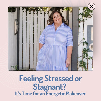 Feeling Stressed or Stagnant? It’s Time for an Energetic Makeover