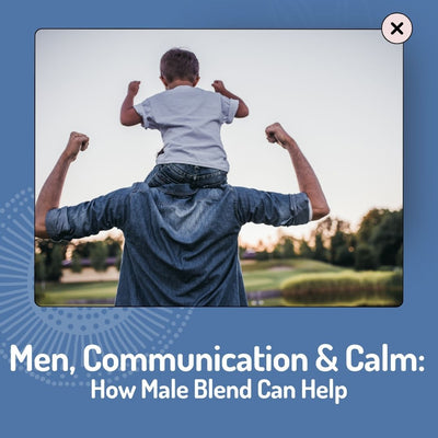 Men, Communication & Calm: How Male Blend Can Help